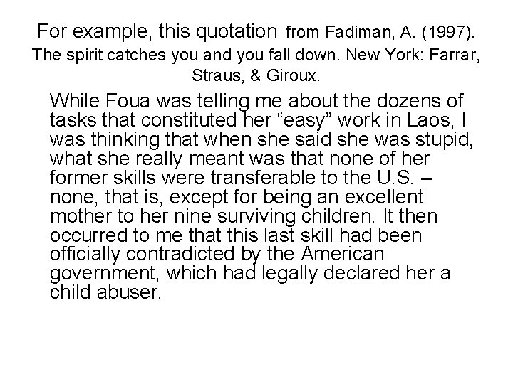 For example, this quotation from Fadiman, A. (1997). The spirit catches you and you