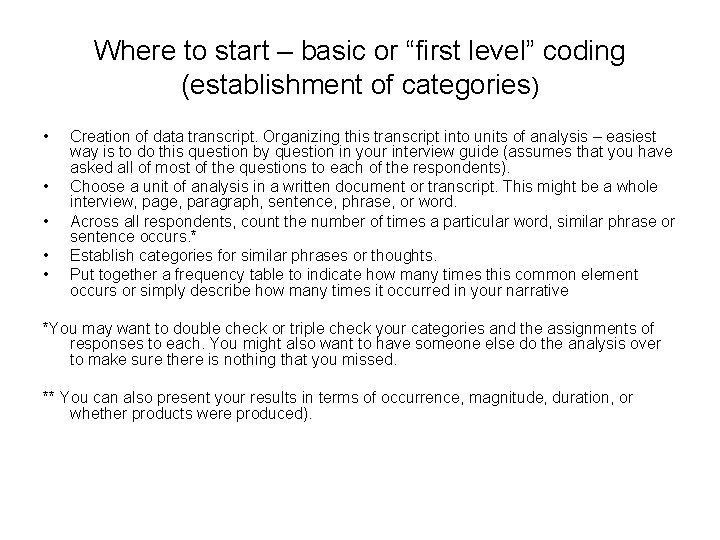 Where to start – basic or “first level” coding (establishment of categories) • •