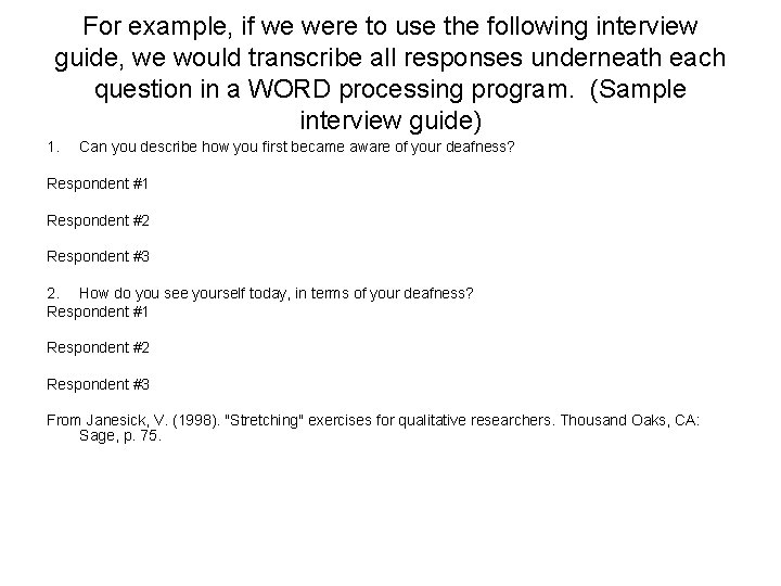 For example, if we were to use the following interview guide, we would transcribe