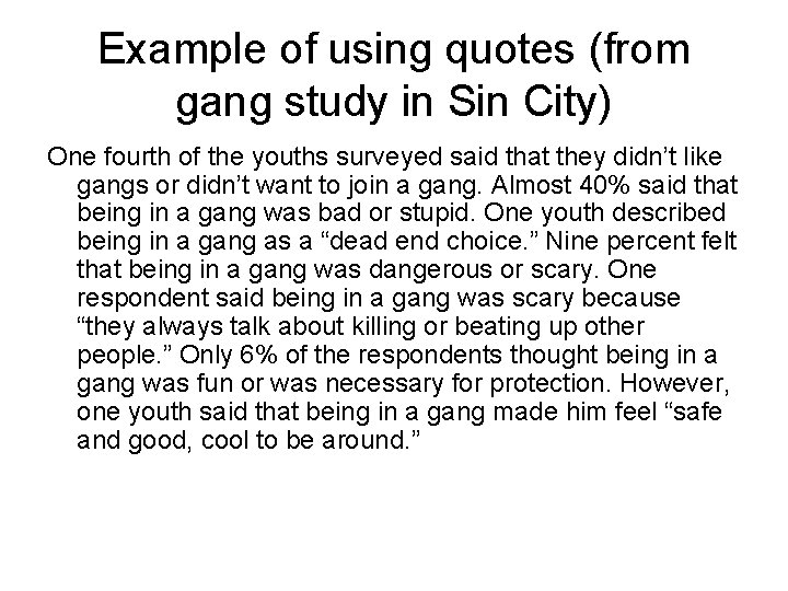 Example of using quotes (from gang study in Sin City) One fourth of the