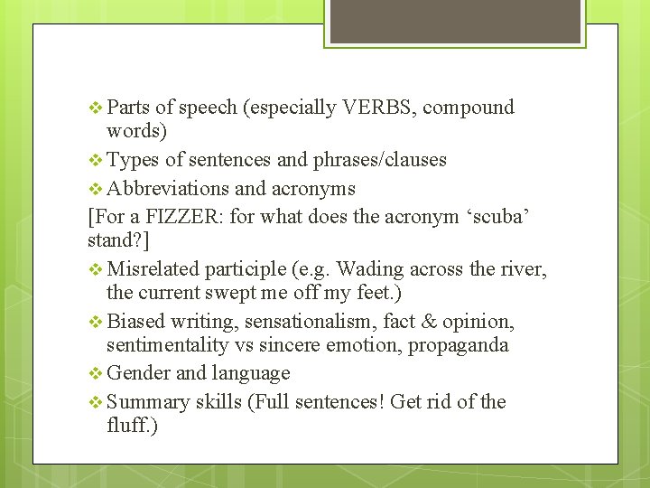 v Parts of speech (especially VERBS, compound words) v Types of sentences and phrases/clauses