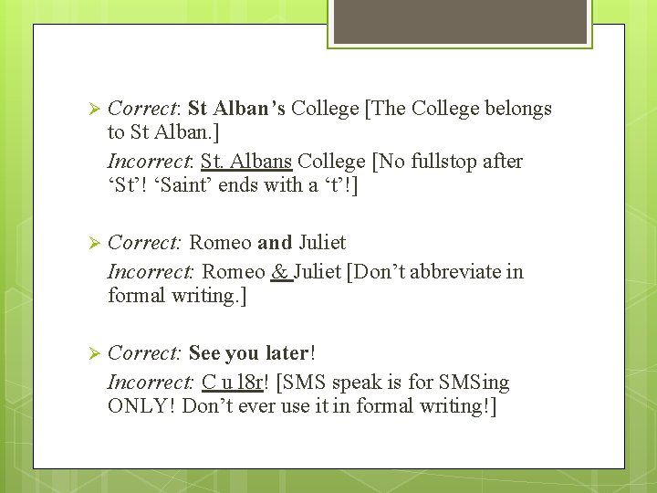 Ø Correct: St Alban’s College [The College belongs to St Alban. ] Incorrect: St.