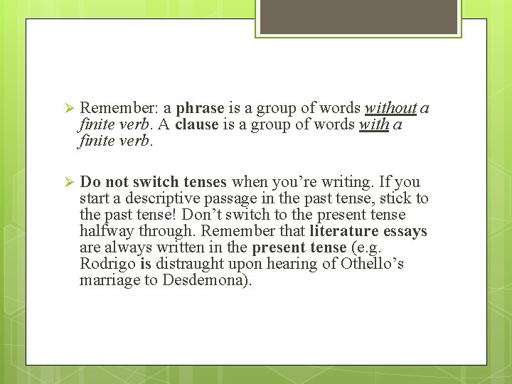 Ø Remember: a phrase is a group of words without a finite verb. A