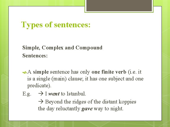 Types of sentences: Simple, Complex and Compound Sentences: A simple sentence has only one