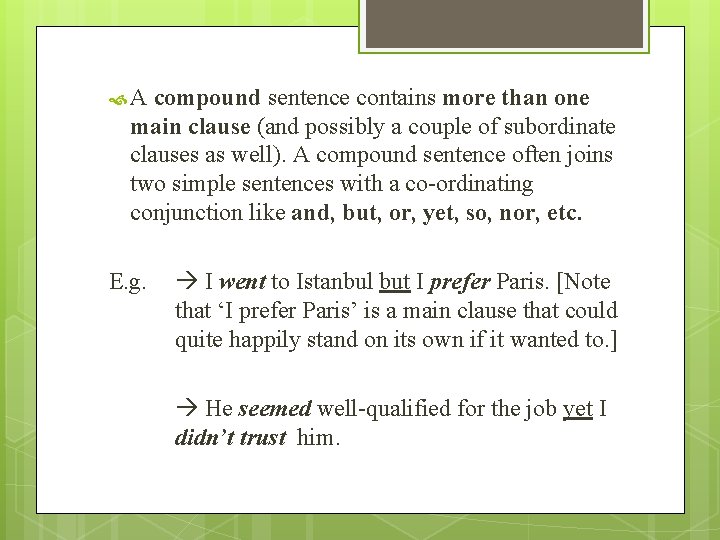  A compound sentence contains more than one main clause (and possibly a couple