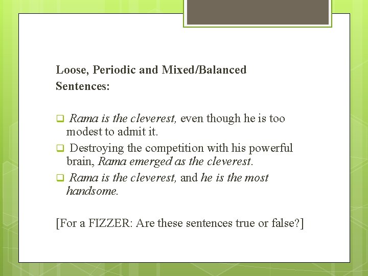 Loose, Periodic and Mixed/Balanced Sentences: Rama is the cleverest, even though he is too