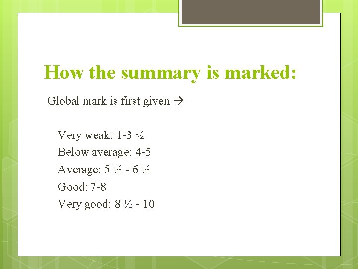 How the summary is marked: Global mark is first given Very weak: 1 -3