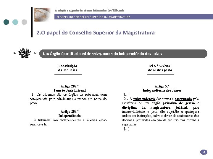 A criação e a gestão do sistema informático dos Tribunais O PAPEL DO CONSELHO