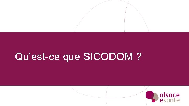 Qu’est-ce que SICODOM ? 
