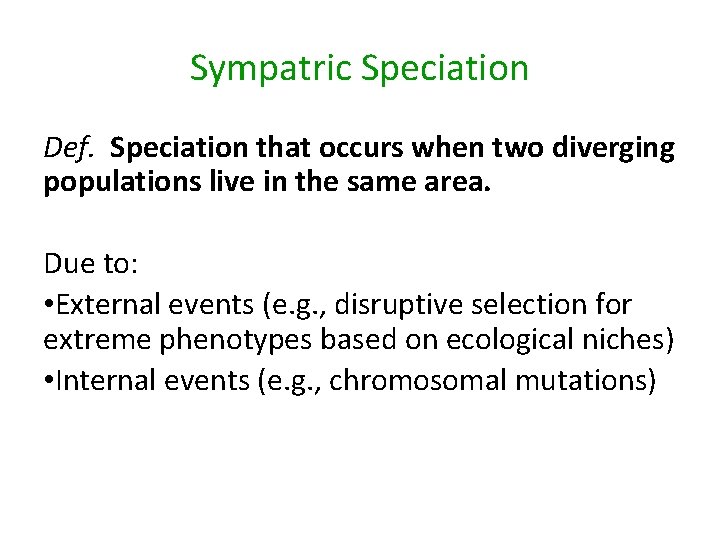 Sympatric Speciation Def. Speciation that occurs when two diverging populations live in the same