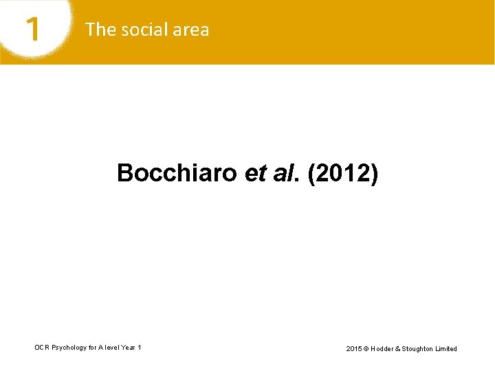 The social area Bocchiaro et al. (2012) OCR Psychology for A level Year 1