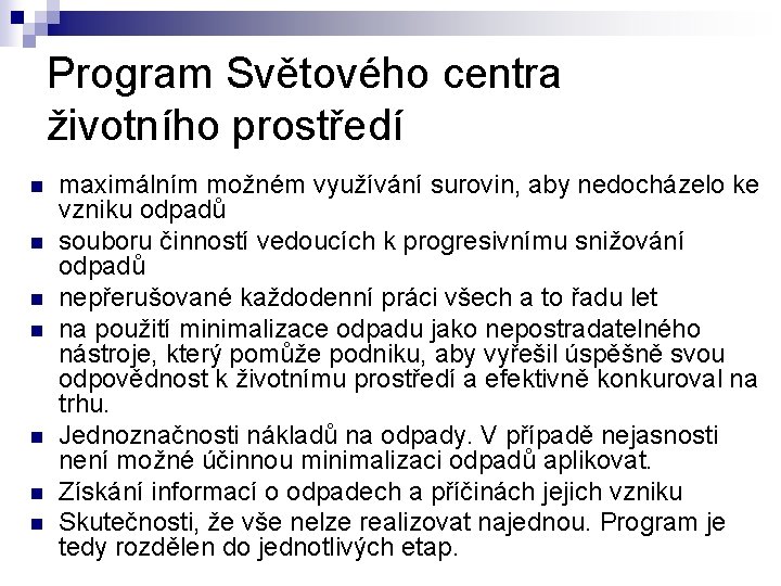 Program Světového centra životního prostředí n n n n maximálním možném využívání surovin, aby Program Světového centra životního prostředí n n n n maximálním možném využívání surovin, aby