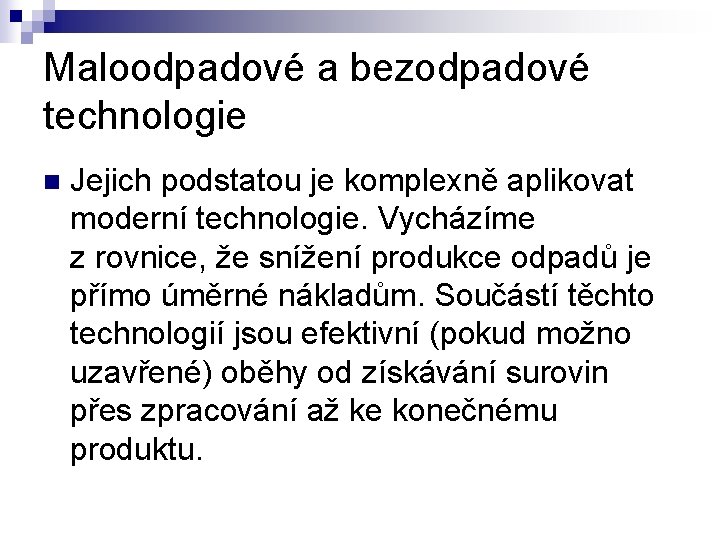 Maloodpadové a bezodpadové technologie n Jejich podstatou je komplexně aplikovat moderní technologie. Vycházíme z