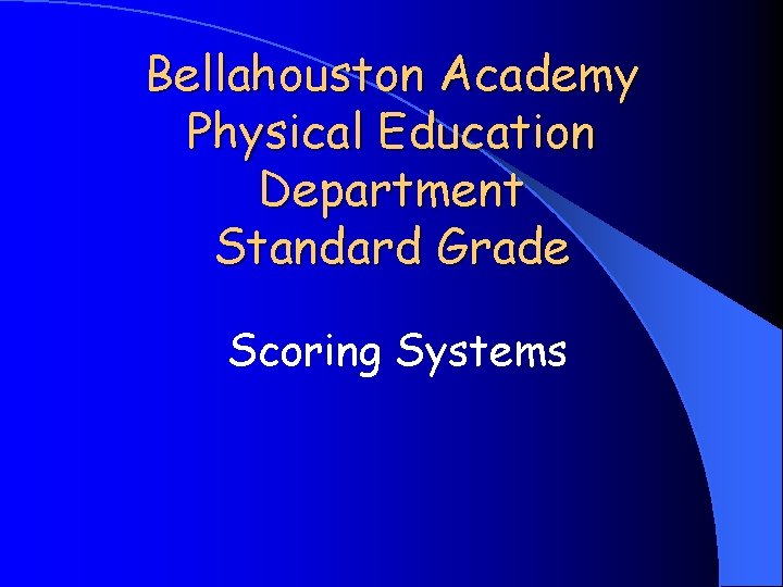 Bellahouston Academy Physical Education Department Standard Grade Scoring Systems 