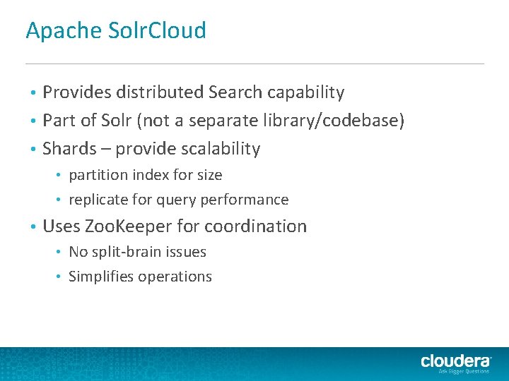 Apache Solr. Cloud Provides distributed Search capability • Part of Solr (not a separate Apache Solr. Cloud Provides distributed Search capability • Part of Solr (not a separate