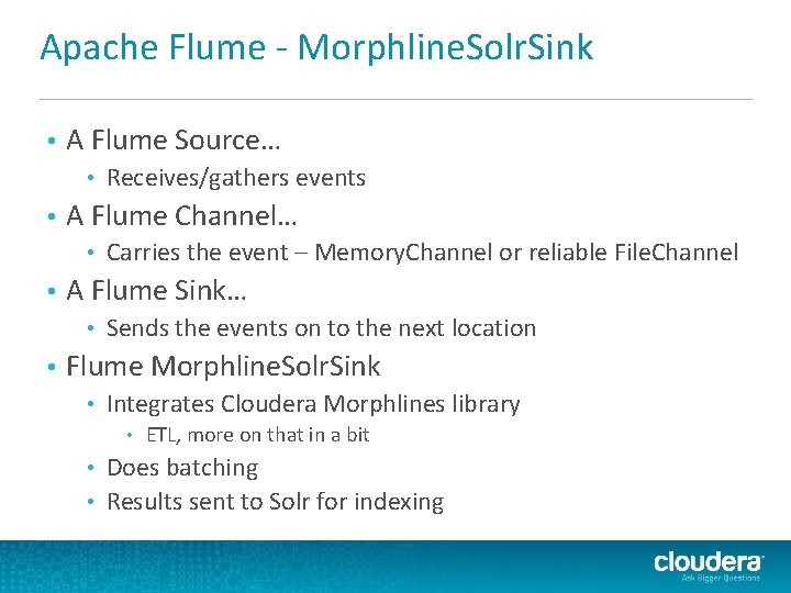 Apache Flume - Morphline. Solr. Sink • A Flume Source… • • A Flume Apache Flume - Morphline. Solr. Sink • A Flume Source… • • A Flume