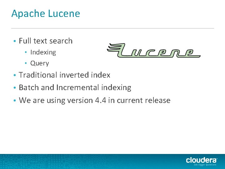 Apache Lucene • Full text search Indexing • Query • Traditional inverted index • Apache Lucene • Full text search Indexing • Query • Traditional inverted index •