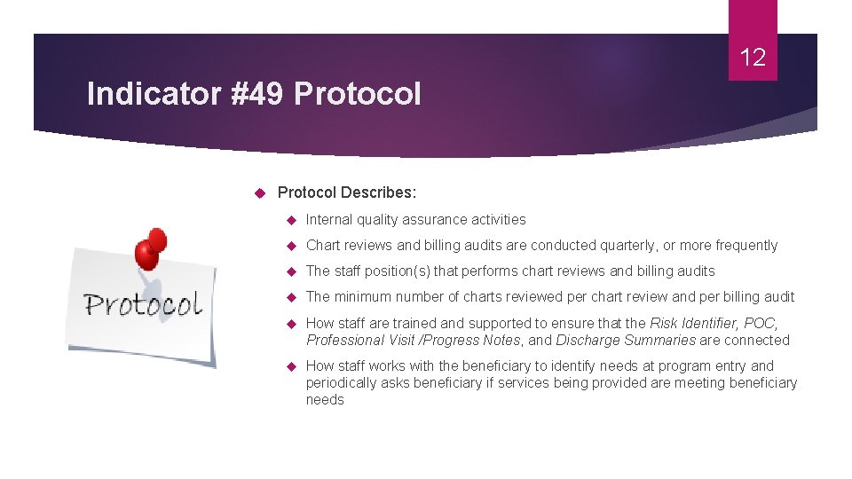 12 Indicator #49 Protocol Describes: Internal quality assurance activities Chart reviews and billing audits