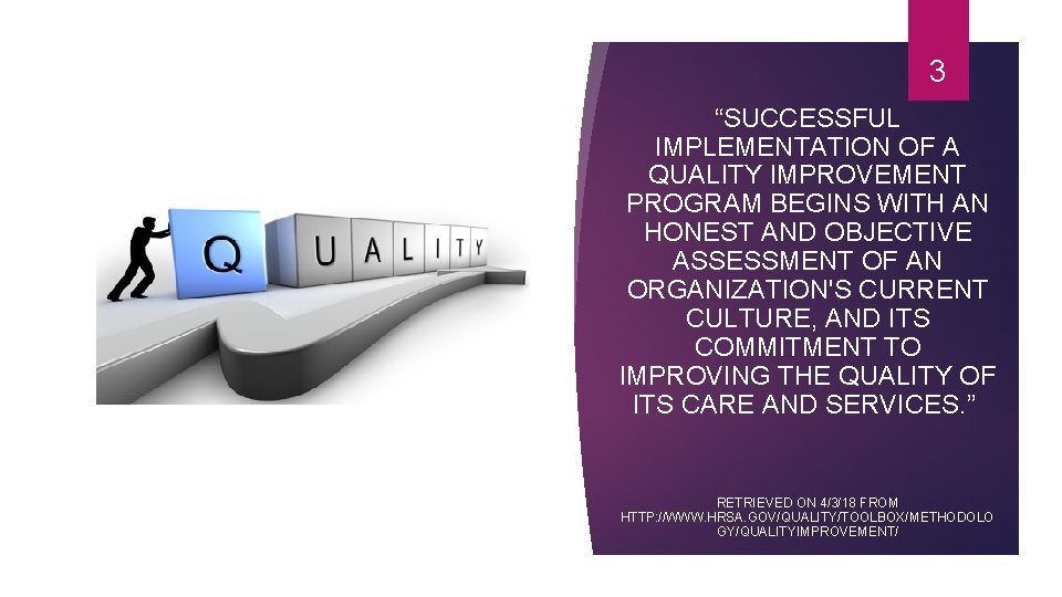 3 “SUCCESSFUL IMPLEMENTATION OF A QUALITY IMPROVEMENT PROGRAM BEGINS WITH AN HONEST AND OBJECTIVE