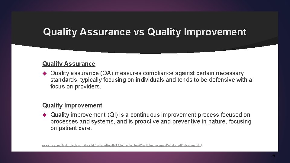 Quality Assurance vs Quality Improvement Quality Assurance Quality assurance (QA) measures compliance against certain