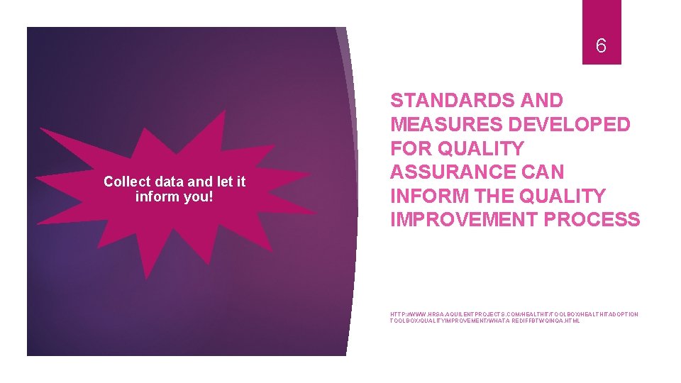 6 Collect data and let it inform you! STANDARDS AND MEASURES DEVELOPED FOR QUALITY