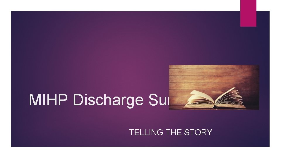 MIHP Discharge Summaries TELLING THE STORY 