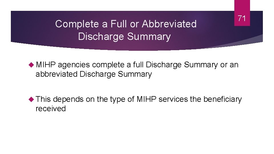  Complete a Full or Abbreviated Discharge Summary 71 MIHP agencies complete a full