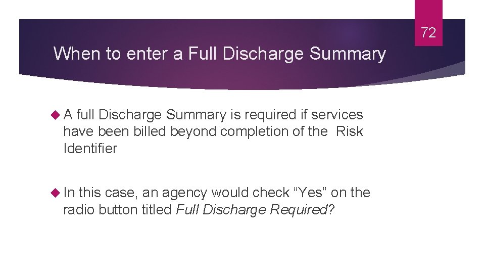 72 When to enter a Full Discharge Summary A full Discharge Summary is required