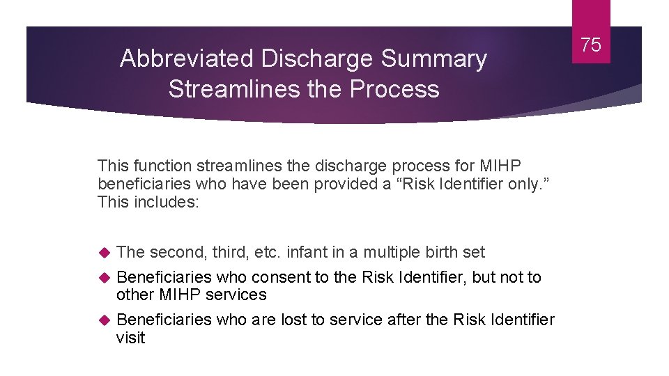 Abbreviated Discharge Summary Streamlines the Process This function streamlines the discharge process for MIHP