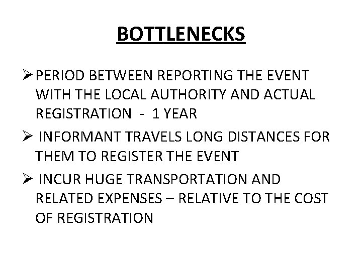 BOTTLENECKS Ø PERIOD BETWEEN REPORTING THE EVENT WITH THE LOCAL AUTHORITY AND ACTUAL REGISTRATION