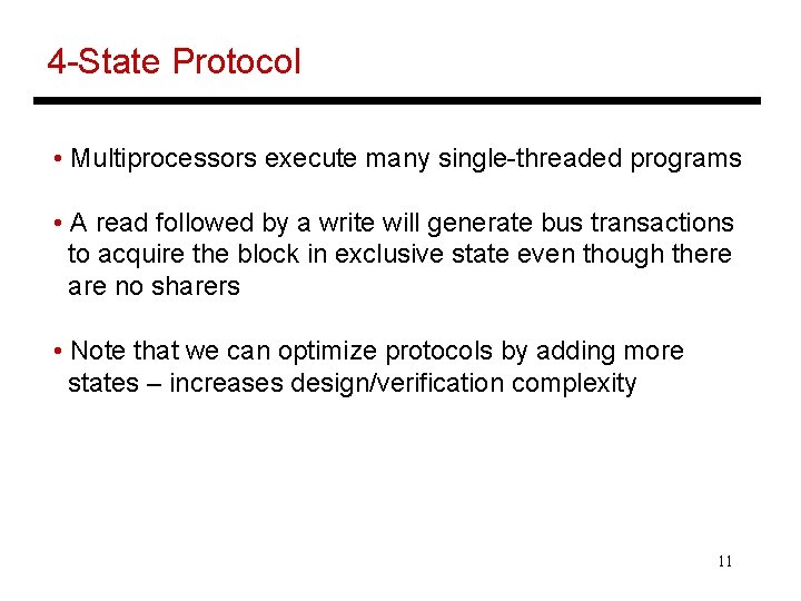 4 -State Protocol • Multiprocessors execute many single-threaded programs • A read followed by