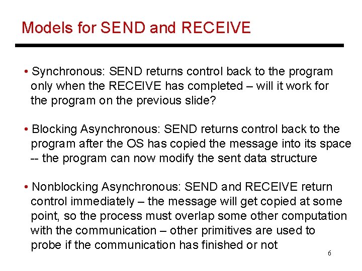 Models for SEND and RECEIVE • Synchronous: SEND returns control back to the program