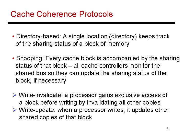 Cache Coherence Protocols • Directory-based: A single location (directory) keeps track of the sharing