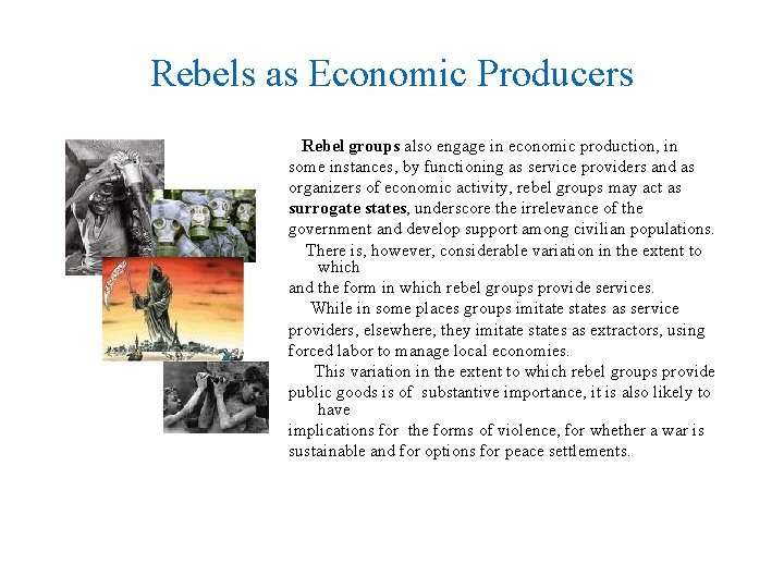 Rebels as Economic Producers Rebel groups also engage in economic production, in some instances,