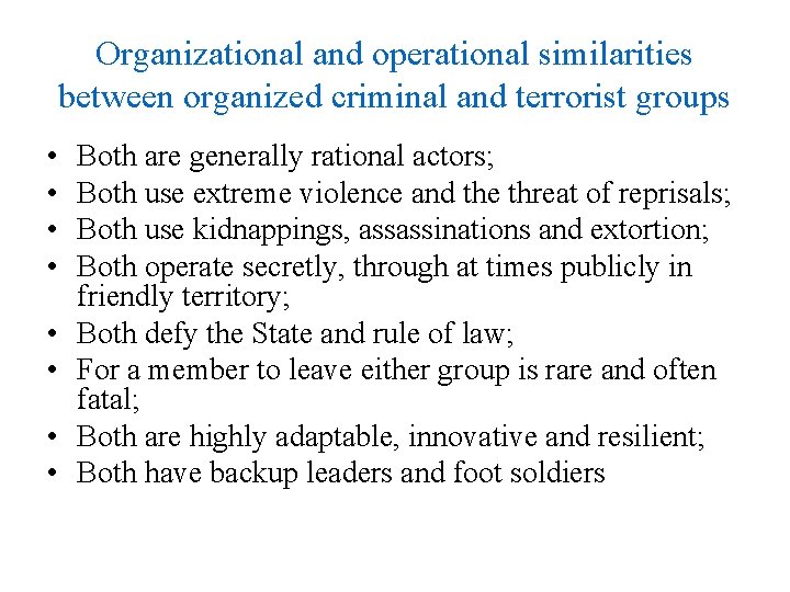 Organizational and operational similarities between organized criminal and terrorist groups • • Both are