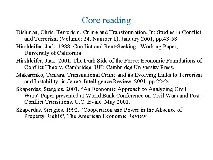 Core reading Dishman, Chris. Terrorism, Crime and Transformation. In: Studies in Conflict and Terrorism