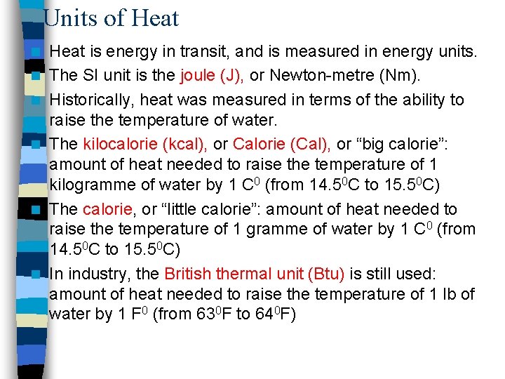 Units of Heat n n n Heat is energy in transit, and is measured