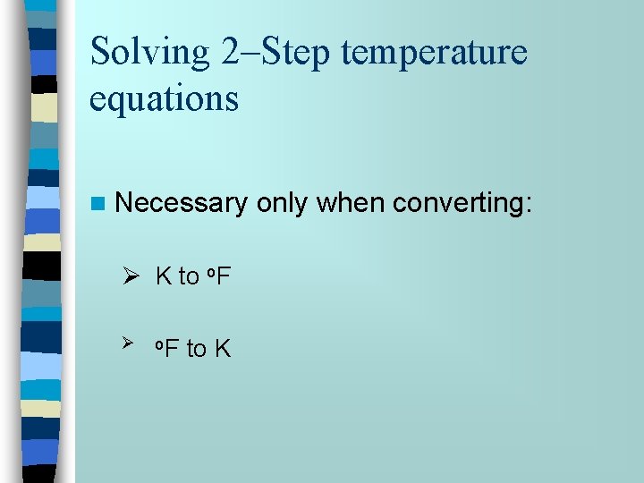 Solving 2–Step temperature equations n Necessary Ø K to o. F Ø o. F