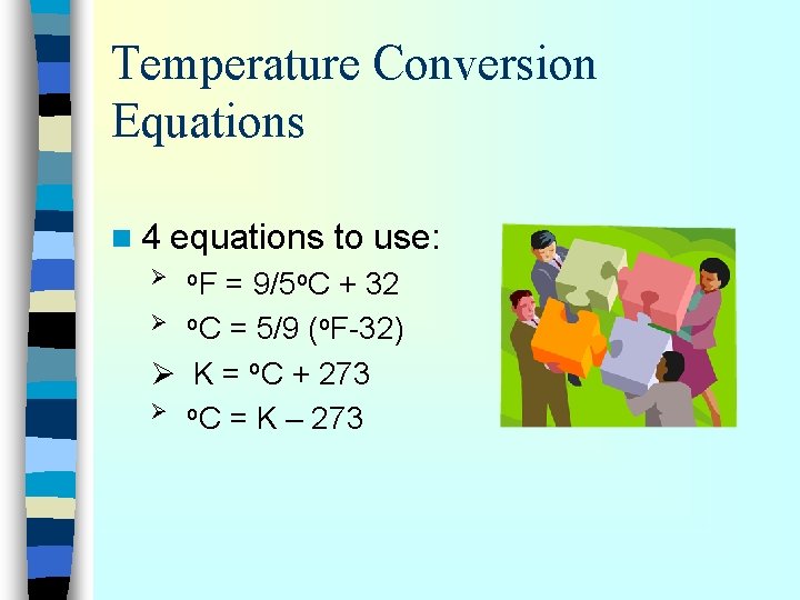 Temperature Conversion Equations n 4 equations to use: Ø o. F = 9/5 o.