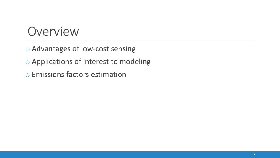 Overview o Advantages of low-cost sensing o Applications of interest to modeling o Emissions