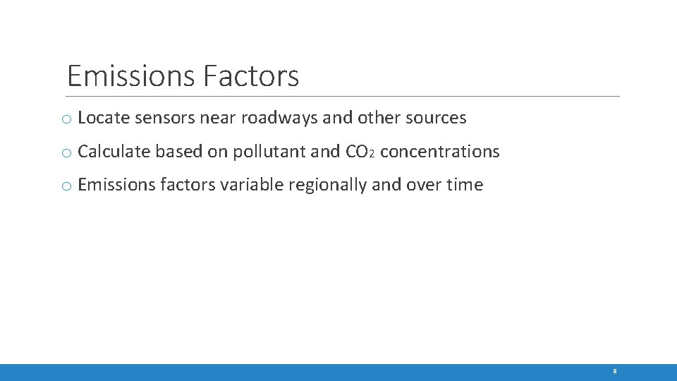 Emissions Factors o Locate sensors near roadways and other sources o Calculate based on