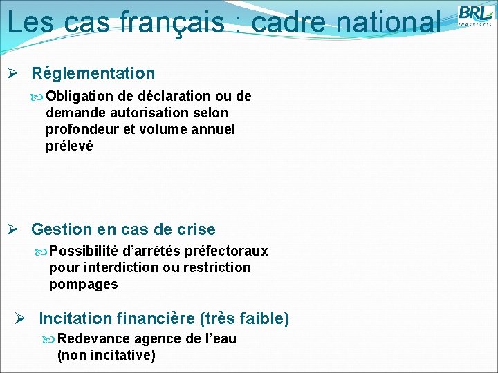 Les cas français : cadre national Ø Réglementation Obligation de déclaration ou de demande