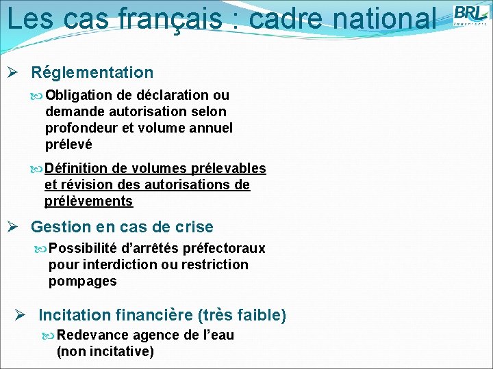 Les cas français : cadre national Ø Réglementation Obligation de déclaration ou demande autorisation