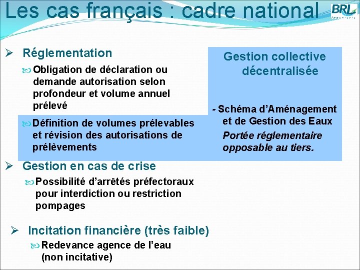 Les cas français : cadre national Ø Réglementation Obligation de déclaration ou demande autorisation