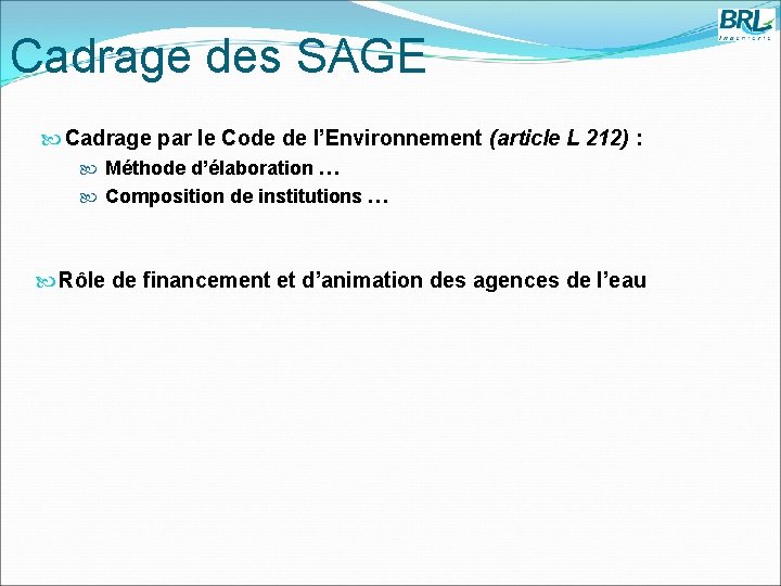 Cadrage des SAGE Cadrage par le Code de l’Environnement (article L 212) : Méthode