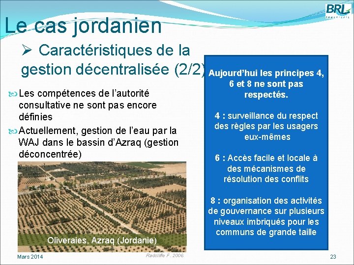 Le cas jordanien Ø Caractéristiques de la gestion décentralisée (2/2) Aujourd’hui les principes 4,