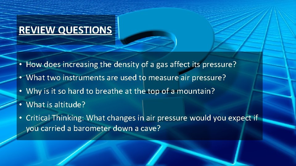 REVIEW QUESTIONS • How does increasing the density of a gas affect its pressure?