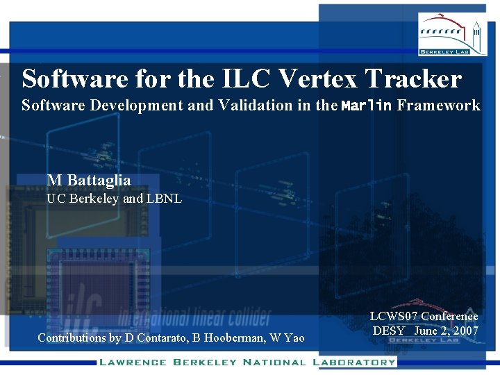 Software for the ILC Vertex Tracker Software Development and Validation in the Marlin Framework Software for the ILC Vertex Tracker Software Development and Validation in the Marlin Framework