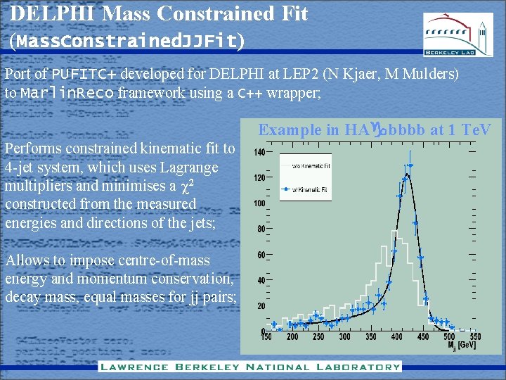DELPHI Mass Constrained Fit (Mass. Constrained. JJFit) Port of PUFITC+ developed for DELPHI at DELPHI Mass Constrained Fit (Mass. Constrained. JJFit) Port of PUFITC+ developed for DELPHI at