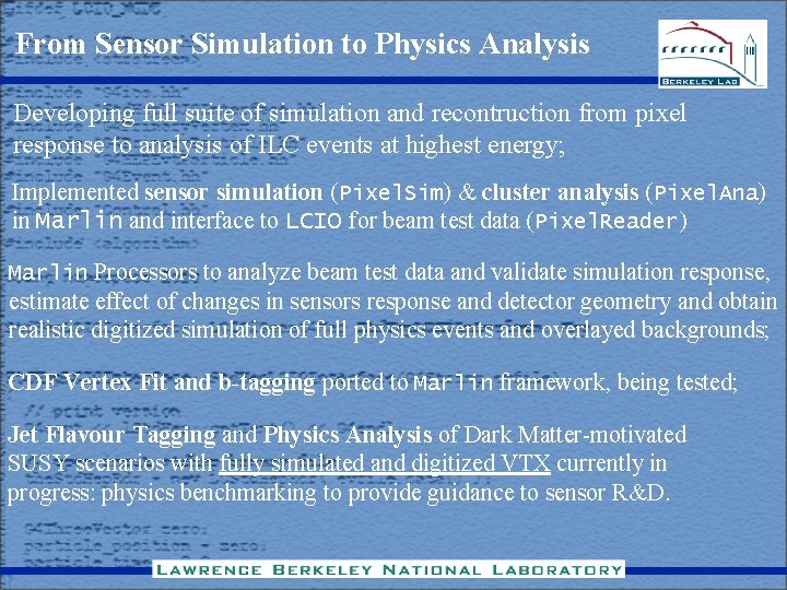 From Sensor Simulation to Physics Analysis Developing full suite of simulation and recontruction from From Sensor Simulation to Physics Analysis Developing full suite of simulation and recontruction from